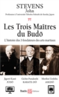 Les trois Maitres du Budo - L'histoire des 3 fondateurs des arts martiaux - eBook