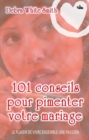 101 conseils pour pimenter votre mariage : Plaisir de vivre ensemble une passion - eBook