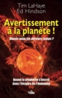 Avertissement a la planete ! : Vivons-nous les derniers temps? - eBook