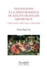 Invitations a la performance de recits francais medievaux : Virtuose, Spectacle, Erotisme - eBook