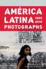America Latina 1960-2013 : Photographs - Book
