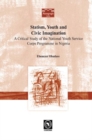 Statism, Youth and Civic Imagination : A Critical Study of the National Youth Service Corps Programme in Nigeria - eBook