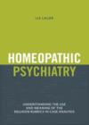 Homeopathic Psychiatry : Understanding the Use & Meaning of the Delusion Rubrics in Case Analysis - Book