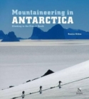 Mountaineering in Antarctica : Climbing in the Frozen South - Book