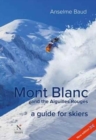 Mont Blanc and the Aiguilles Rouges : A Guide for Skiers - Book