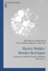 Electric Worlds / Mondes electriques : Creations, Circulations, Tensions, Transitions (19th-21st C.) - Book