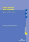 Visions of Europe in the Resistance : Figures, Projects, Networks, Ideals - Book