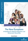 The New Europeans : A Roadmap for Mutual Integration and Democratic Ownership - Book