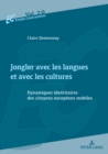 Jongler avec les langues et avec les cultures : Dynamiques identitaires des citoyens europ?ens mobiles - Book