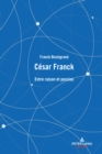 Cesar Franck : Entre raison et passion - eBook