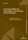 Learning additional languages in plurilingual school settings : Autochthonous, foreign, regional and heritage languages - eBook