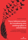 Traces italiennes autour du Luxembourg entre autobiographies et (auto)fictions : Les auteurs d'origine italienne du Luxembourg et de la Grande Region se racontent - eBook