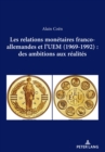 Les relations monetaires franco-allemandes et l'UEM (1969-1992): des ambitions aux realites - eBook