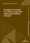 Enseigner le francais en contexte migratoire : ingenieries, litteratie, inclusion - Book