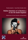 Modelos Femeninos En La Literatura Y El Cine del Mundo Hisp?nico : Adaptaciones de Obras Literarias Contempor?neas - Book