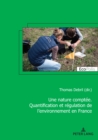 Une Nature Compt?e. Quantification Et R?gulation de l'Environnement En France - Book