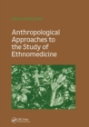 Anthropological Approaches to the Study of Ethnomedicine - Book