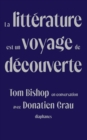 La litterature est un voyage de decouverte : Tom Bishop en conversation avec Donatien Grau - eBook