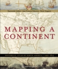 Mapping a Continent : Historical Atlas of North America, 1492-1814 - Book
