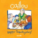 Caillou: Happy Thanksgiving! - eBook