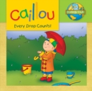 Caillou: Every Drop Counts : Ecology Club - eBook