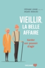 Vieillir, la belle affaire : Garder son pouvoir d'agir - eBook