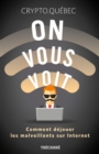 On vous voit : Comment dejouer les malveillants sur Internet - eBook