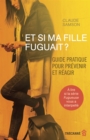 Et si ma fille fuguait ? : Guide pratique pour prevenir et reagir - eBook