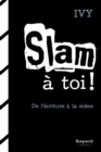 Slam a toi! : De l'ecriture a la scene - eBook