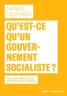 Qu'est-ce qu'un gouvernement socialiste? : Ce qui est vivant et ce qui est mort dans le socialisme - eBook