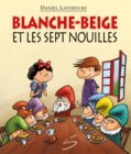 Blanche-Beige et les sept nouilles - eBook