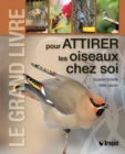 Le grand livre pour attirer les oiseaux chez soi - eBook