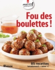 Fou des boulettes ! : 85 recettes totalement « wow » ! - eBook