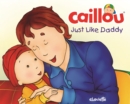 Caillou: Just Like Daddy - eBook