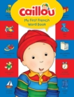 Caillou, My First French Word Book - Book