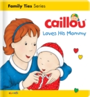 Caillou Loves his Mommy - Book