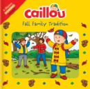 Caillou: Fall Family Tradition : Picture Dominoes Included - Book