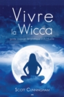 Vivre la wicca : Guide avance de pratique individuelle - eBook