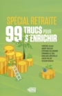 99 trucs pour s'enrichir special retraite - eBook
