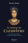 Le destin de Cleopatre : Un amour envoutant au coeur de l'Egypte ancienne - eBook