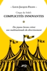 Cirque du Soleil : complicites innovantes : Des joyeux lurons creent une multinationale du divertissement - eBook