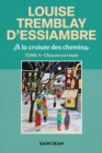 A la croisee des chemins, tome 4 : Chacun sa route - eBook