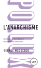 L'anarchisme : Une histoire des idees et mouvements libertaires - eBook