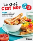 Le chef, c'est moi! : 100 recettes que les enfants adorent cuisiner et manger - eBook