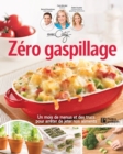 Zero gaspillage : Un mois de menus et des trucs pour arreter de jeter nos aliments - eBook