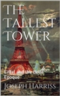 The Tallest Tower : Eiffel and the Belle Epoque - eBook
