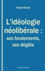 L'ideologie neoliberale : ses fondements, ses degats - eBook