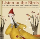 Listen to the Birds : An Introduction to Classical Music - Book