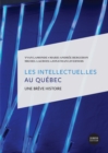 Les intellectuel.Les au Quebec : Une breve histoire - eBook