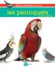 Les perroquets en 100 questions : PERROQUETS EN 100 QUESTIONS [NUM] - eBook